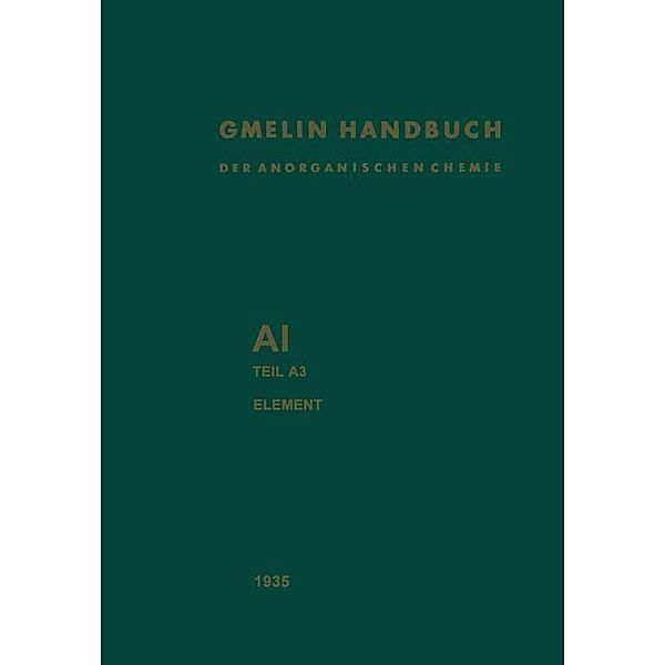 Aluminium / Gmelin Handbook of Inorganic and Organometallic Chemistry - 8th edition Bd.A-l / A / 1 / 3, E. H. Erich Pietsch