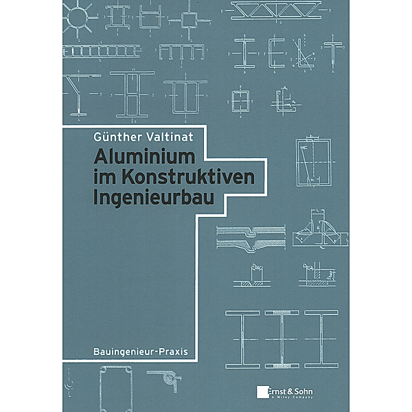 Aluminium im Konstruktiven Ingenieurbau, Günther Valtinat
