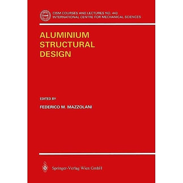 Aluminium Structural Design / CISM International Centre for Mechanical Sciences Bd.443