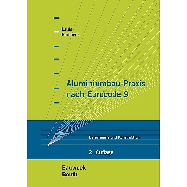 Aluminiumbau-Praxis nach Eurocode 9, Torsten Laufs, Christina Radlbeck