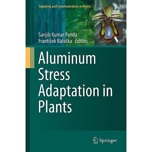Aluminum Stress Adaptation in Plants / Signaling and Communication in Plants Bd.24