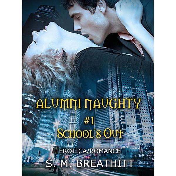 Alumni Naughty #1 / Alumni Naughty, S. M. Breathitt
