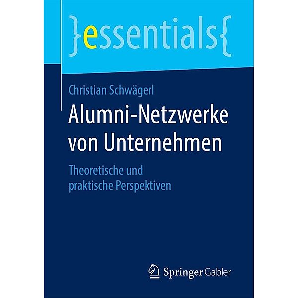 Alumni-Netzwerke von Unternehmen / essentials, Christian Schwägerl