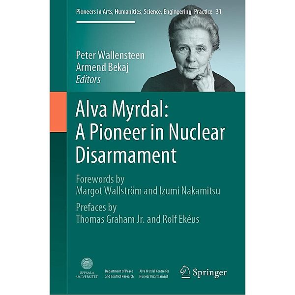 Alva Myrdal: A Pioneer in Nuclear Disarmament / Pioneers in Arts, Humanities, Science, Engineering, Practice Bd.31