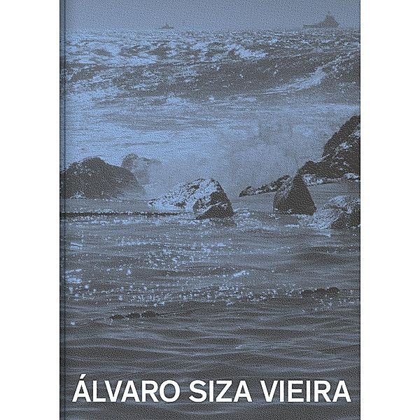 Álvaro Siza Viera: A Pool in the Sea, Kenneth Frampton, Vincent Mentzel