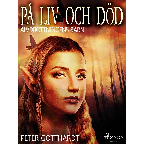 Alvdrottningens barn 7: På liv och död / Alvdrottningens barn Bd.7, Peter Gotthardt