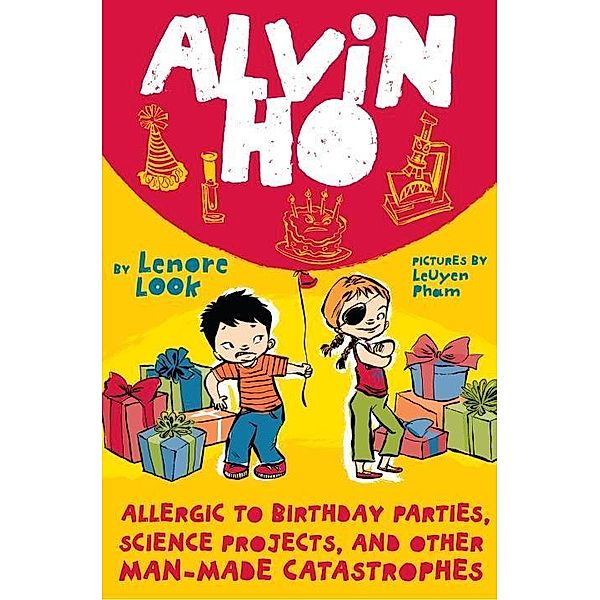 Alvin Ho: Allergic to Birthday Parties, Science Projects, and Other Man-made Catastrophes / Alvin Ho Bd.3, Lenore Look