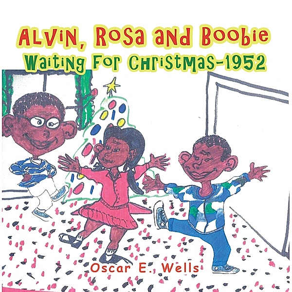Alvin, Rosa and Boobie, Waiting for Christmas-1952, Oscar E. Wells