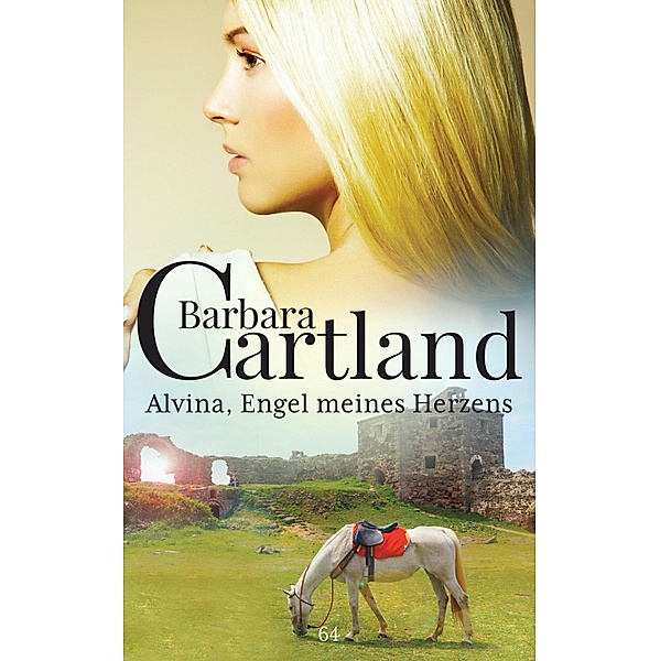 Alvina Engel meines Herzens / Die zeitlose Romansammlung von Barbara Cartland Bd.64, Barbara Cartland