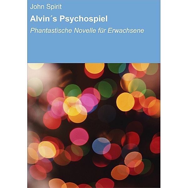 Alvin´s Psychospiel, John Spirit