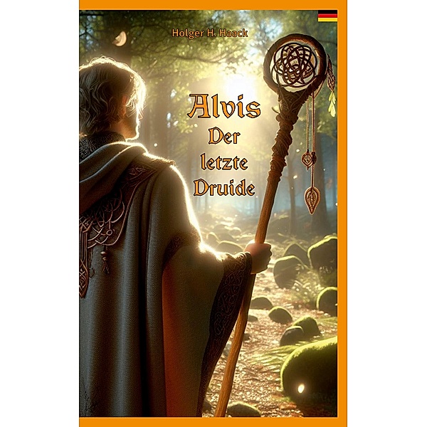 Alvis, der letzte Druide, Holger H. Haack