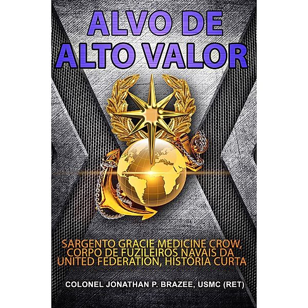 Alvo de Alto Valor: Sargento Gracie Medicine Crow, Corpo de Fuzileiros Navais da United Federation, História Curta, Jonathan P. Brazee