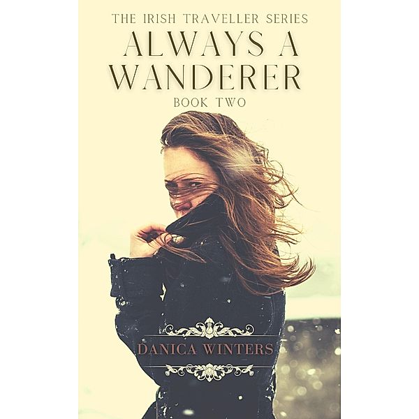 Always a Wanderer (The Irish Traveller Series, #2) / The Irish Traveller Series, Danica Winters