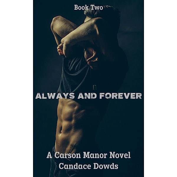 Always And Forever (Carson Manor, #2) / Carson Manor, Candace Dowds