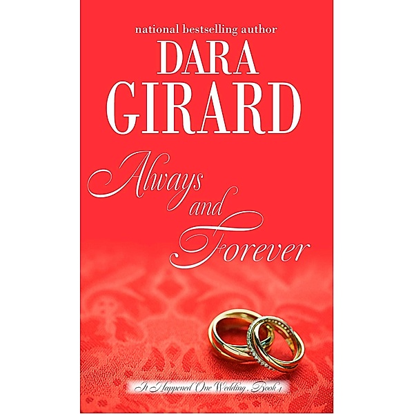 Always and Forever (It Happened One Wedding, #4) / It Happened One Wedding, Dara Girard