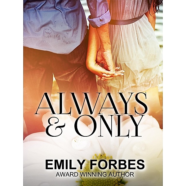 Always and Only, Emily Forbes