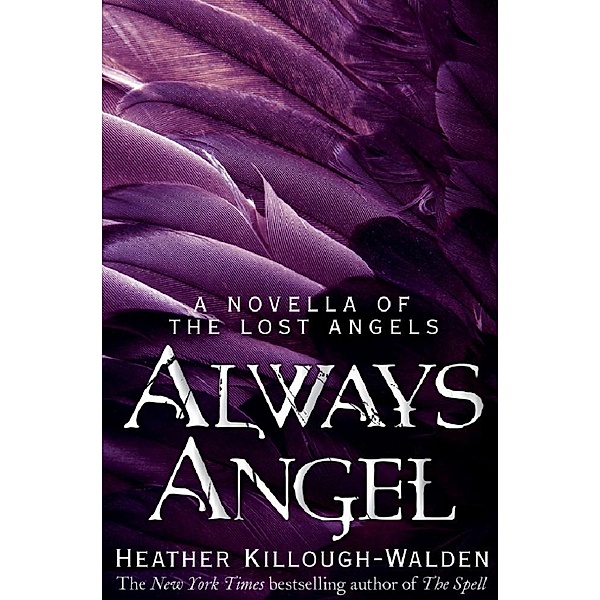Always Angel: A Lost Angels Novella 0.5 / Lost Angels, Heather Killough-Walden