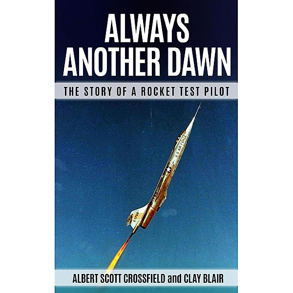 Always Another Dawn (Annotated), Clay Blair, Albert Scott Crossfield