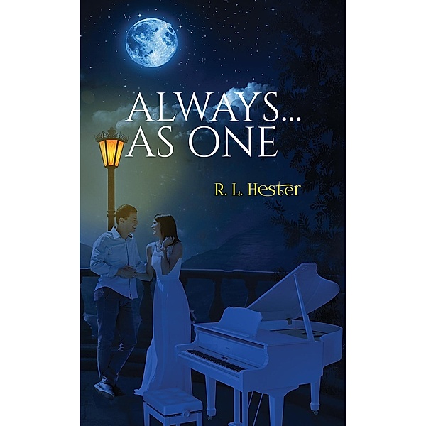 Always...As One / Austin Macauley Publishers LLC, R. L Hester