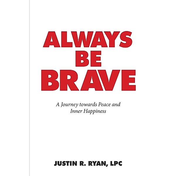 Always Be Brave, Justin R. Ryan Lpc