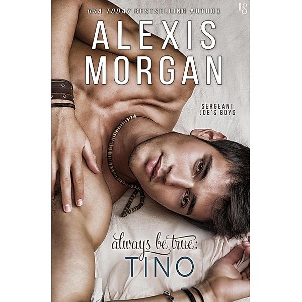 Always Be True: Tino / Sergeant Joe's Boys Bd.2, Alexis Morgan