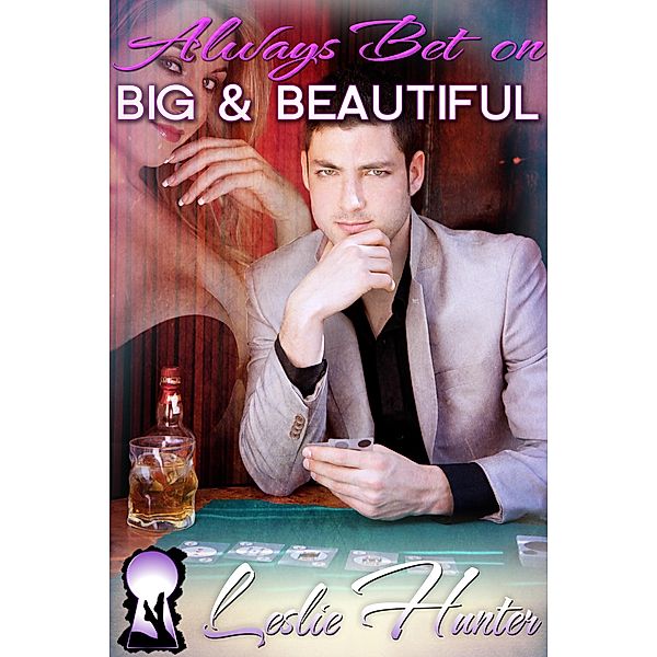 Always Bet on Big and Beautiful, Leslie Hunter