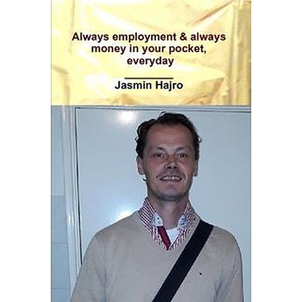 Always Employment & Always Money In Your Pocket, Every Day (Victorious, #9) / Victorious, Jasmin Hajro