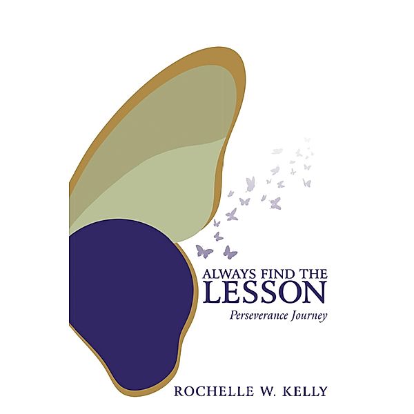 Always Find  the Lesson, Rochelle W. Kelly