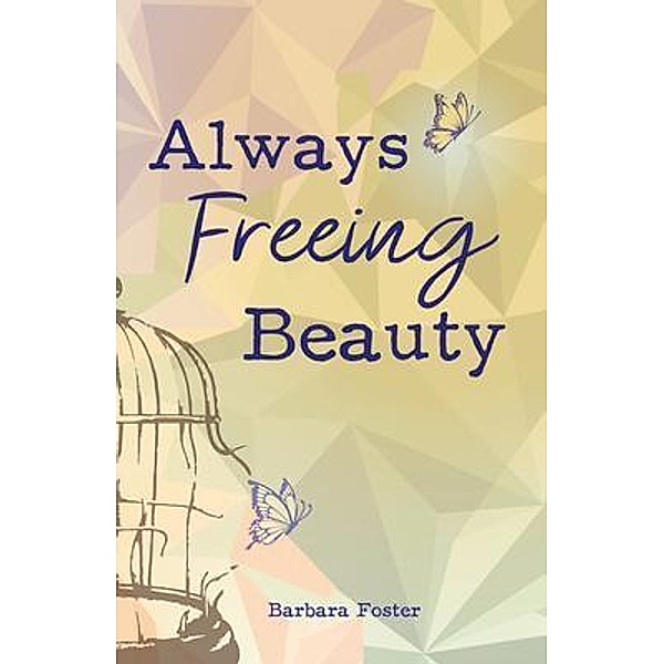 Always Freeing Beauty, Barbara Foster