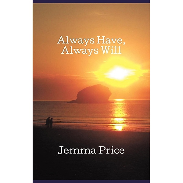 Always Have, Always Will / FastPencil Publishing, Jemma Price