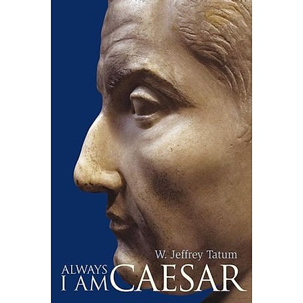 Always I am Caesar, W. Jeffrey Tatum