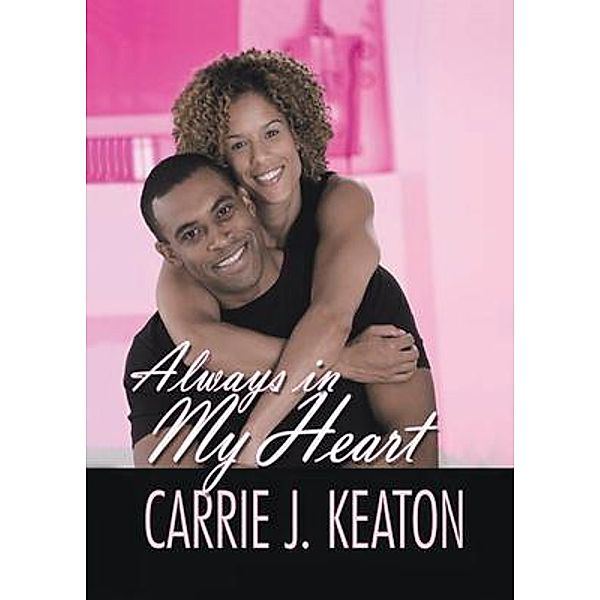 Always in My Heart / Carrie J. Keaton, Carrie J. Keaton