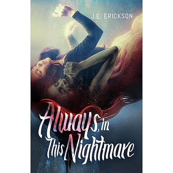 Always, in This Nightmare, J. E. Erickson