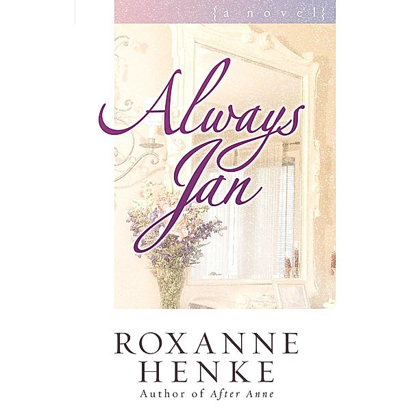 Always Jan / Harvest House Publishers, Roxanne Henke