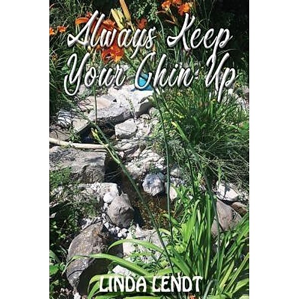 Always Keep Your Chin Up / TOPLINK PUBLISHING, LLC, Linda Lendt