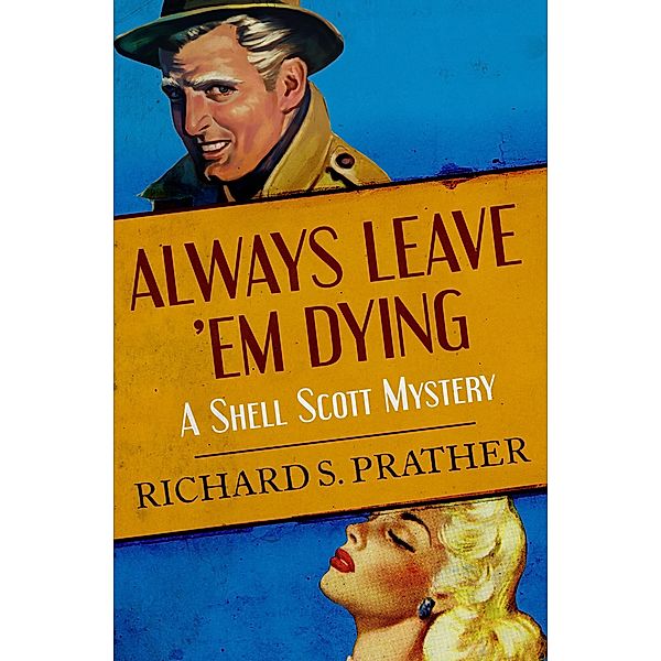 Always Leave 'Em Dying / The Shell Scott Mysteries Bd.9, Richard S Prather, Richard S. Prather