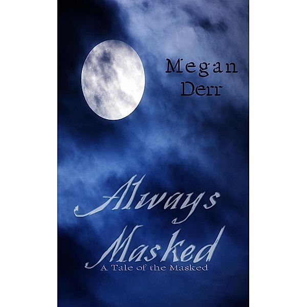 Always Masked (The Masked, #2) / The Masked, Megan Derr