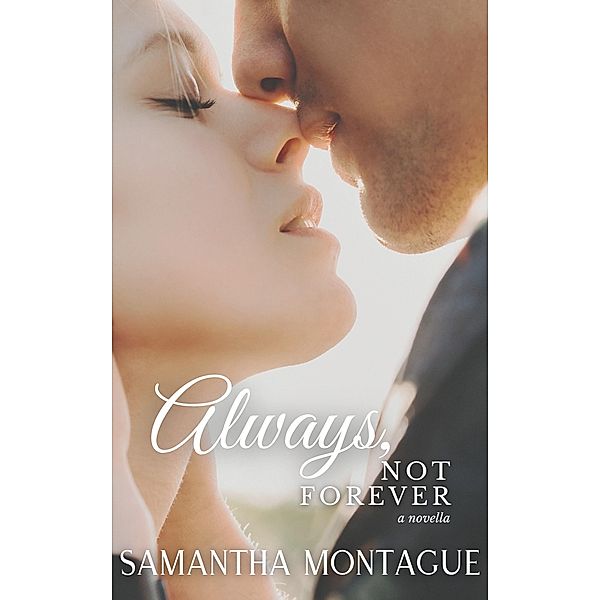 Always, Not Forever (The Attraction Series, #3) / The Attraction Series, Samantha Montague