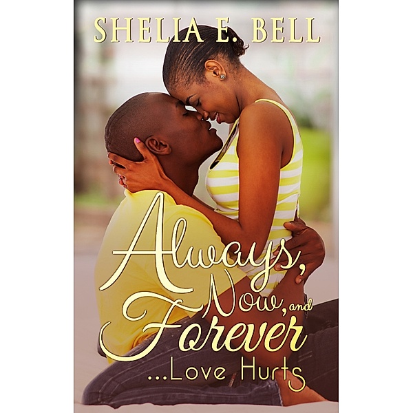 Always, Now and Forever Love Hurts, Shelia E. Bell