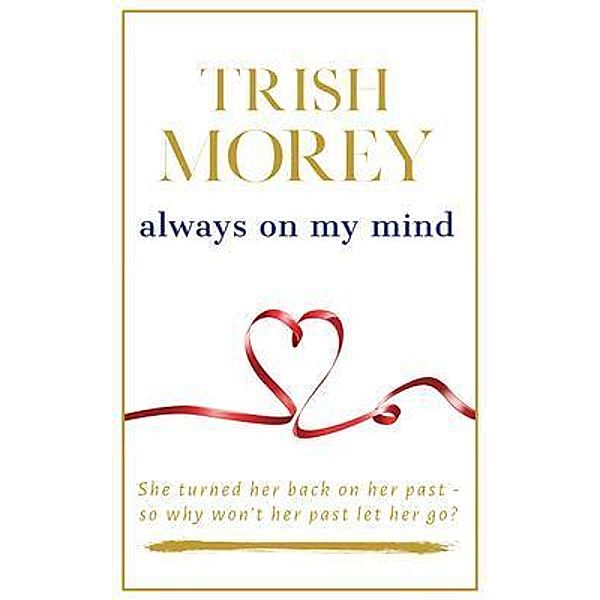 Always on my Mind, Trish Morey