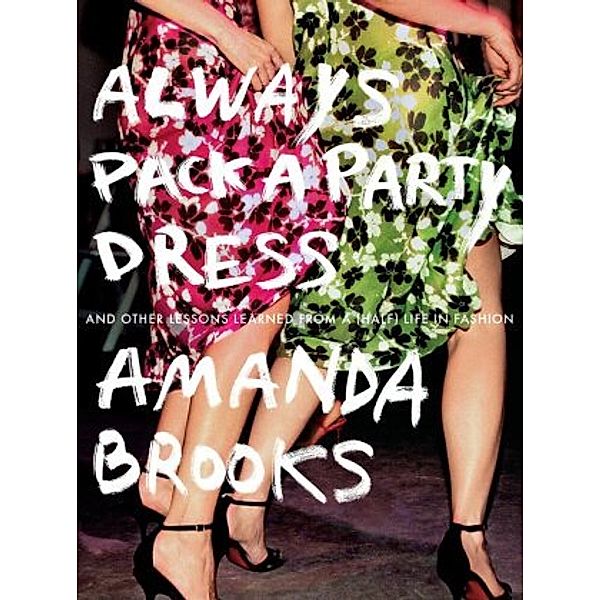 Always Pack a Party Dress, Amanda Brooks