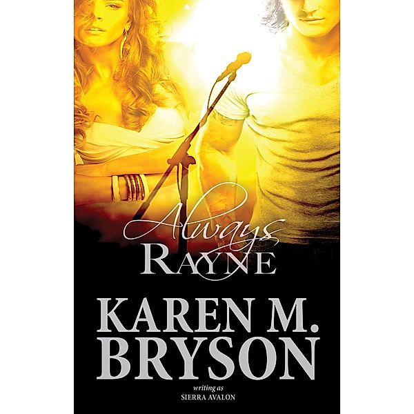 Always Rayne (The Always Sometimes Never Series, #1) / The Always Sometimes Never Series, Karen M. Bryson, Sierra Avalon