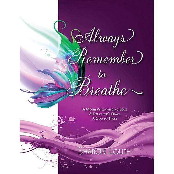 Always Remember to Breathe, Sharon Louth