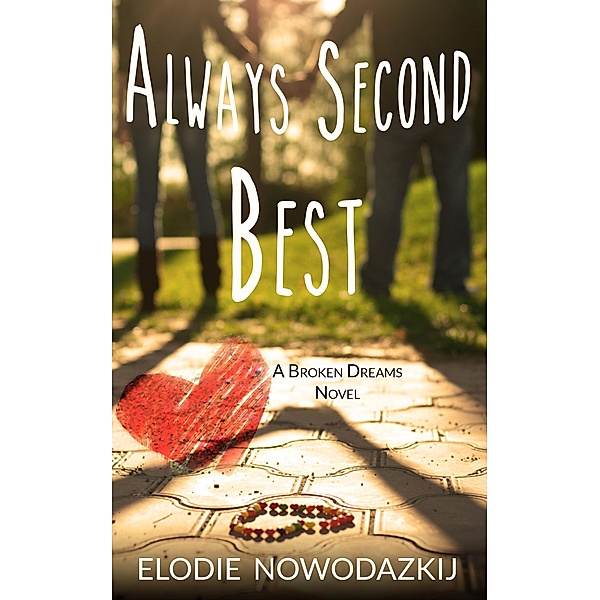 Always Second Best (Broken Dreams: Em & Nick, #2) / Broken Dreams: Em & Nick, Elodie Nowodazkij