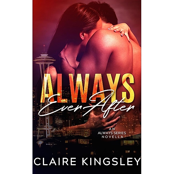 Always Series: Always Ever After (Always Series, #3), Claire Kingsley