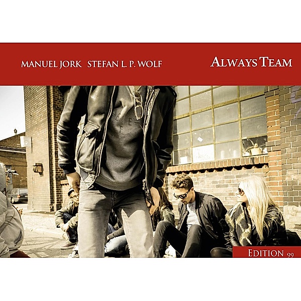 Always Team / Edition 99 Bd.14, Manuel Jork, Stefan L. P. Wolf