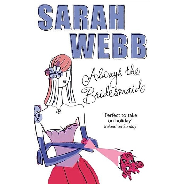 Always the Bridesmaid, Sarah Webb
