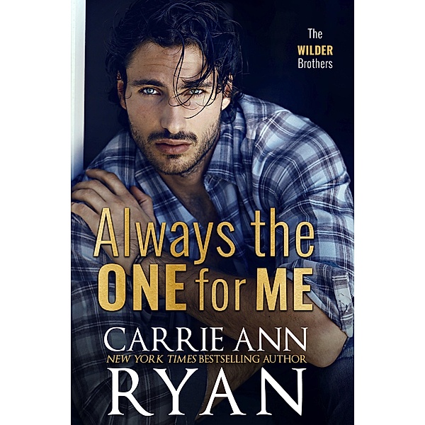 Always the One for Me (The Wilder Brothers, #2) / The Wilder Brothers, Carrie Ann Ryan