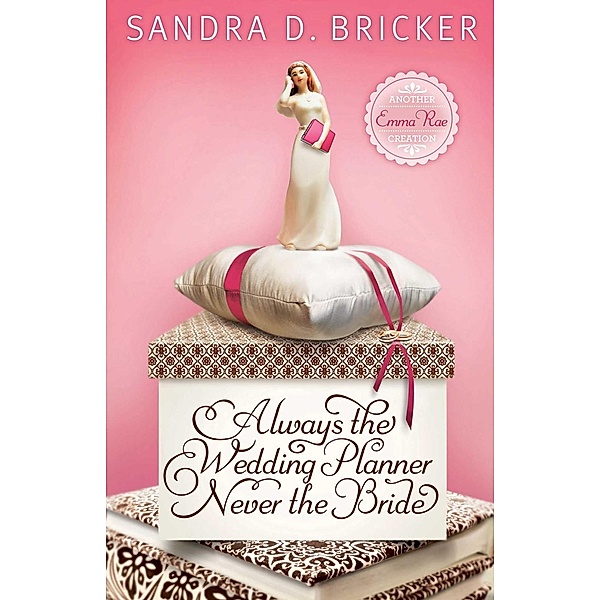 Always the Wedding Planner, Never the Bride / Abingdon Fiction, Sandra D. Bricker
