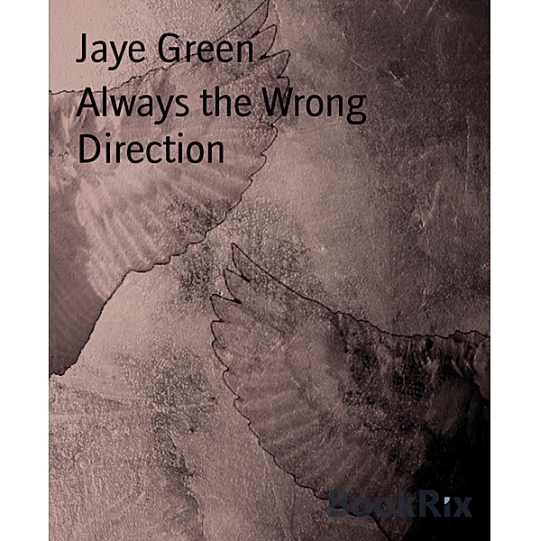 Always the Wrong Direction, Jaye Green